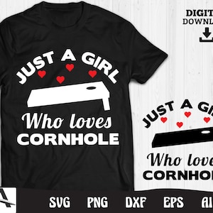May include: Black t-shirt with the text "JUST A GIRL Who loves CORNHOLE" in white, with red heart accents. A smaller version of the design is also visible. The image also includes the words "DIGITAL DOWNLOAD" and file type abbreviations.