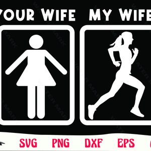 Running svg - your wife my wife funny art cut files Marathon art instant digital download