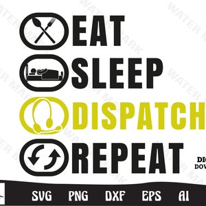 Dispatcher svg - eat sleep dispatch repeat funny art cut files instant digital download