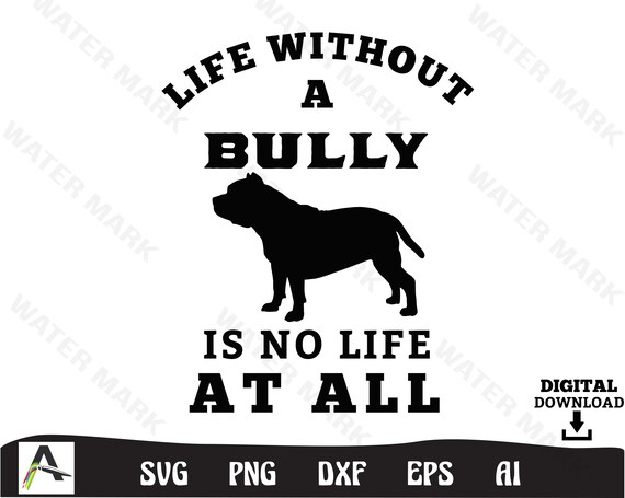 Life Without A Bully Is No Life At All.... Shirt Life Without A Bully Is No Life At All.... Shirt