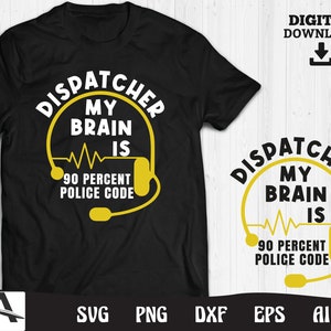 Dispatcher svg - Dispatcher my brain is 90 percent police code cut files instant digital download