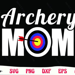 Archery Mom SVG: Cuttable Design for Cricut, Silhouette (Digital Download)