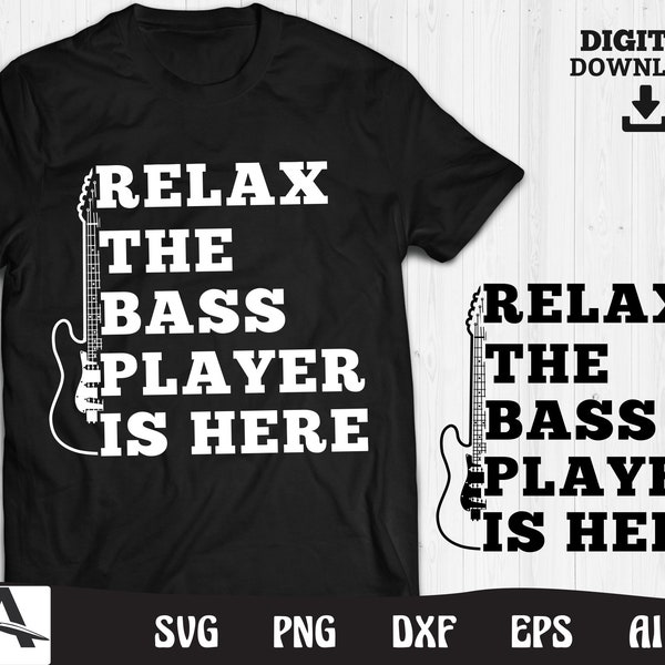 Bass guitar svg - relax the bass player is here funny guitar art silhouette acoustic guitar digital download