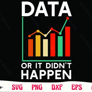 Data analysis svg - Data or it didnt happen cool art Science data Analysis cut file instant digital download