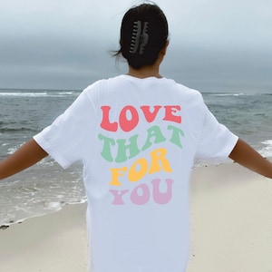 Love that for you tshirt, love that for you tshirt, oversized t shirt, love yourself, graphic tee, trendy tshirt, trendy tee, Schitt&#39;s Creek