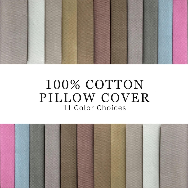 May include: A selection of 11 different colored 100% cotton pillow covers.  The colors include pink, blue, gray, brown, beige, and white.