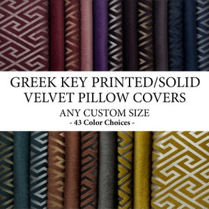 May include: A variety of velvet pillow covers with a Greek key pattern in different colors. The text reads "Greek Key Printed/Solid Velvet Pillow Covers, Any Custom Size - 43 Color Choices - "