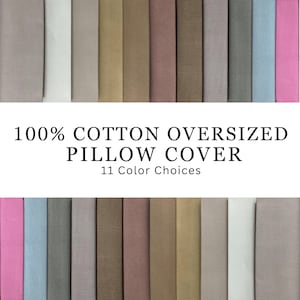 May include: A selection of 11 different colored 100% cotton oversized pillow covers.  The colors include pink, blue, gray, brown, and beige.
