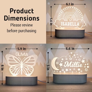 May include: Three different night light designs with personalized names. The first design is a rainbow with the name "Isabella" underneath. The second design is a butterfly with the name "Olivia" underneath. The third design is a cloud with a crescent moon and stars with the name "Millie" underneath.