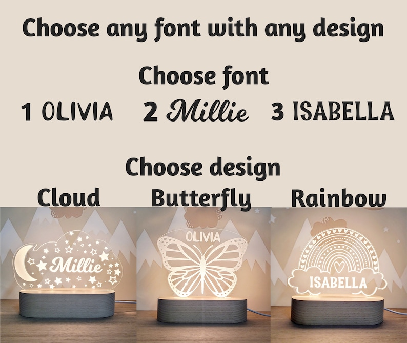May include: Three illuminated nightlight designs with a choice of fonts for personalization. The designs are a cloud, a butterfly, and a rainbow. The fonts are Olivia, Millie, and Isabella.
