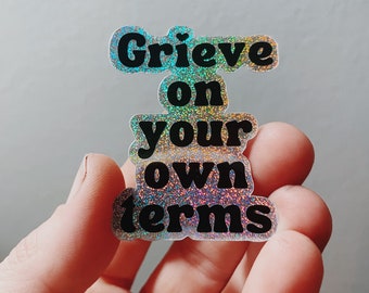 Grieve On Your Own Terms Glitter 2" sticker