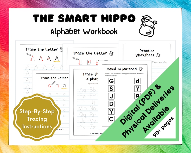 May include: A colorful printable alphabet workbook for kids featuring a cartoon hippo with a graduation cap. The workbook includes tracing letters, mixed to matched uppercase and lowercase letters, and practice worksheets. The text "The Smart Hippo Alphabet Workbook" is at the top of the page. The text "Digital (PDF) & Physical Deliveries Available 90+ pages" is in a green box at the bottom right corner of the page.