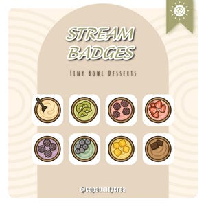 May include: An image displaying "Stream Badges" and "Tiny Bowl Desserts" text. The graphic presents eight miniature bowls, each filled with different dessert toppings such as kiwi, berries, and chocolate. The design uses a soft colour palette with beige, brown, and pastel shades.