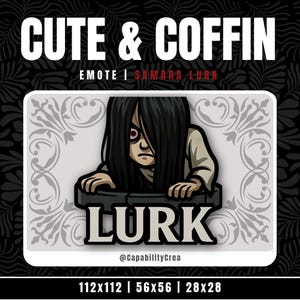 Puede incluir: Ilustración con el texto "CUTE & COFFIN" y "EMOTE | SAMARA LURK". La imagen presenta una caricatura de una niña con pelo largo negro y ojos rojos, asomándose por detrás de un ataúd. La palabra "LURK" está escrita debajo del ataúd.