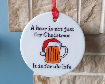 Beer Christmas tree decoration with lovely beer themed Christmas design - 'A beer is not just for Christmas. It is for ale year'