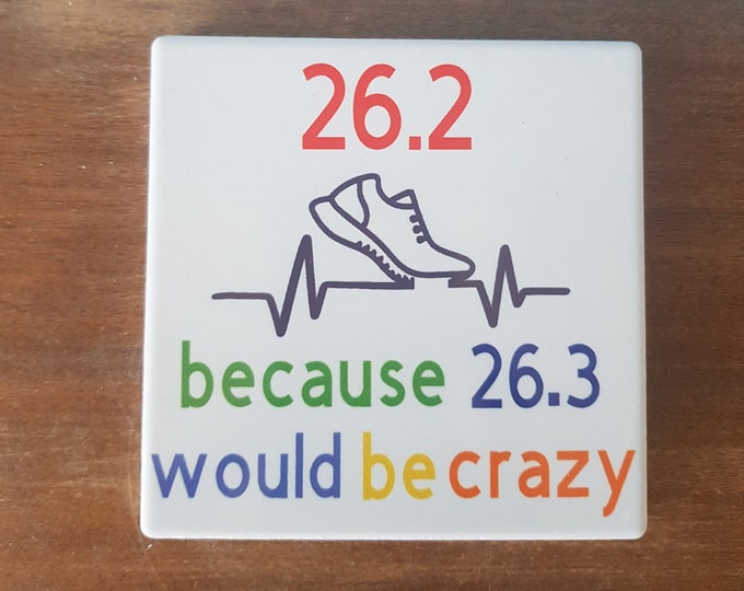 Marathon Ceramic Drinks Coaster with the wording '26.2 because 26.3 would be crazy'.