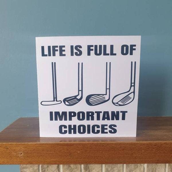 Funny Golf / Golfing themed birthday card /  greetings card. "Life is full of important choices". Ideal for all Golf fans!