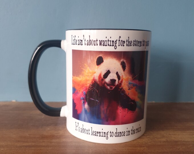 A lovely Panda mug with Panda theme and wording Life isn't about waiting for the storm to pass. It's about learning to dance in the rain.
