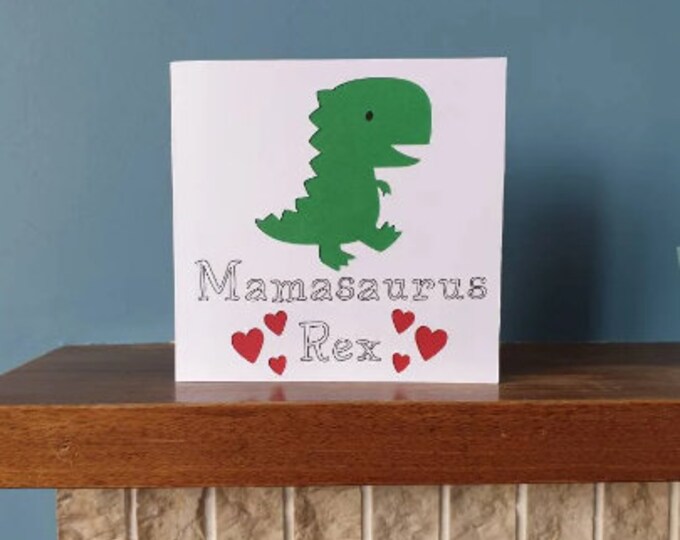 A unique / special Handmade cut out design Mamasaurus Rex birthday / greetings card / Mother's Day card. Ideal for all Mama Dinosaurs!