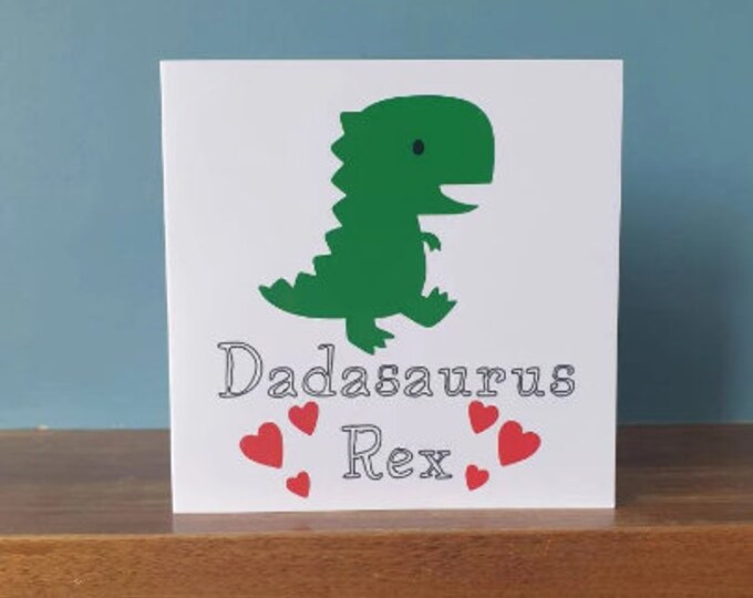 A unique / special Handmade design Dadasaurus Rex birthday / greetings card / Father's Day card. Ideal for all Dad Dinosaurs!