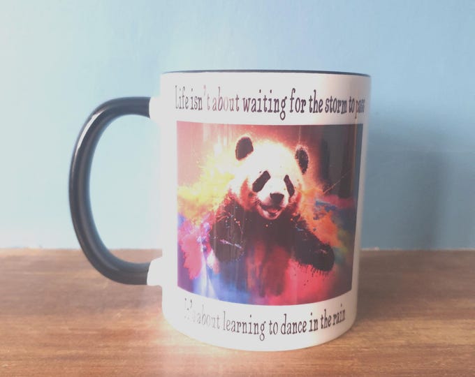 A lovely Panda mug with Panda theme and wording Life isn't about waiting for the storm to pass. It's about learning to dance in the rain.