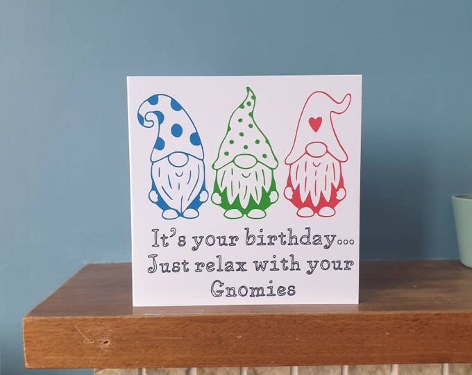 Funny and colourful gnomes greeting card with the wording- 'It's your birthday ... Just relax with your Gnomies'
