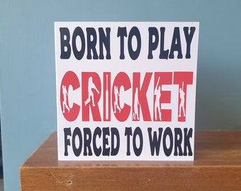Funny Cricket themed birthday card /  greetings card with the wording - Born to play Cricket,  Forced to work