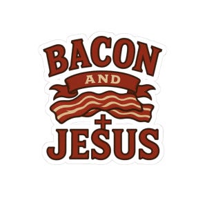 Bacon and Jesus Kiss-Cut Stickers | Fun Humor, Religious Gifts, Laptop Decor, Car Stickers, Christian Pride