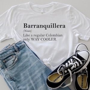 Barranquillera Definition Shirt: Funny Colombian Pride Tee