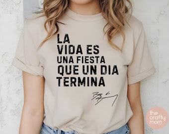 LA VIDA ES una fiesta que un dia termina, bad bunny t-shirt, bad bunny sweatshirt, debi tirar mas fotos, DTmF apparel, benito t-shirt