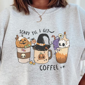 Scary til I get coffee, Halloween crewneck, Fall crewneck, Coffee sweatshirt, Coffee lover, Halloween coffee crewneck, women&#39;s Fall crewneck