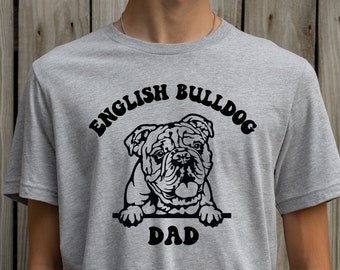 Bulldog Dad, Gift for Bulldog Lover, Bulldog dad t-shirt, Bulldog dad gift, English Bulldog Shirt, Dog Shirt, Bulldog Life, Gift Clothing