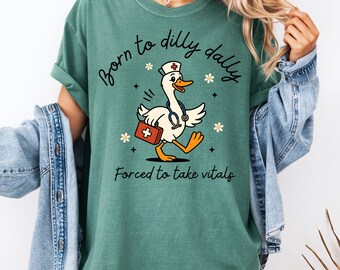 Silly Goose Nurse Shirt Comfort Colors CNA Shirt Born to Dilly Dally Nurse Nurse Appreciation Gift Registered Nurse RN Shirt Nurse Gift