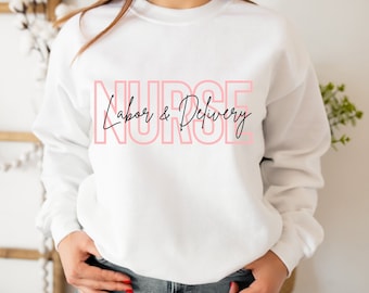 Labor and Delivery Nurse crewneck, L&D Nurse, gift for Labor and Delivery nurse, nurse grad gift, matching nurse sweatshirts