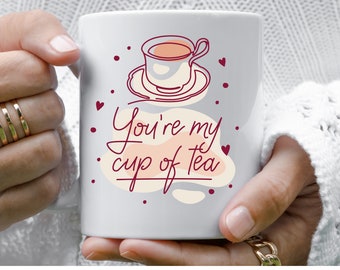 You&#39;re my cup of tea, cute tea cup, Valentine&#39;s mug, tea lover mug, Mother&#39;s day mug, tea pun