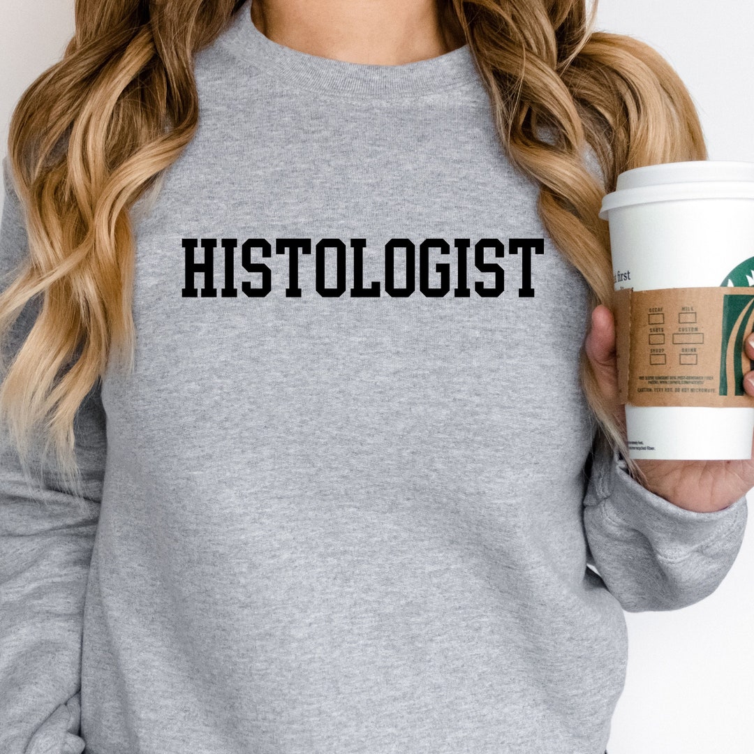 Histology Tech Sweatshirt Histo Tech Shirt Gift for Histology Tech Histology Tech Sweatshirt Histo Tech Shirt Gift for Histology Tech