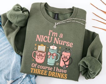 Nicu Nurse Sweatshirt Coquette Sweater For Nurses Nicu Nurse Gift Of Course I Have Three Drinks Nicu Nurse Sweater NICU Sweatshirt Funny