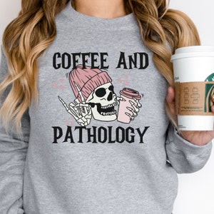 Coffee and Pathology, Pathology assistant shirt, Pathologist shirt, Histology shirt, Pathology gifts, Pathology assistant sweater
