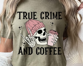 True Crime And Coffee Shirt True Crime Gifts True Crime Podcast True Crime Lover Shirt True Crime Skeleton Tshirt True Crime Apparel