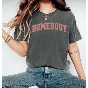 Homebody Shirt, Cozy tshirt, Gift for Homebody, Shirt for Homebody, Reading Shirt, Comfort Colors, Indoorsy gift