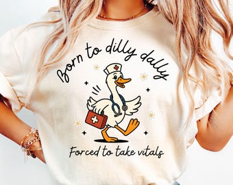 Silly Goose Nurse Shirt Comfort Colors CNA Shirt Born to Dilly Dally Nurse Nurse Appreciation Gift Registered Nurse RN Shirt Nurse Gift