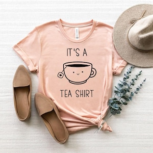 Its a Tea Shirt, Tea Lover Shirt, Tea Lover Gift, Tea Addict, T shirt with Sayings, Funny Shirt, Hipster Shirt, Tumblr Shirt