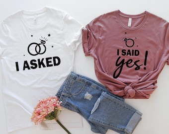 Engagement Shirt,I Asked, I Said Yes Shirt, Engagement Proposal, Engagement Reveal, Fiance Shirt, Fiancee Shirt, Matching Shirt,Just Engaged