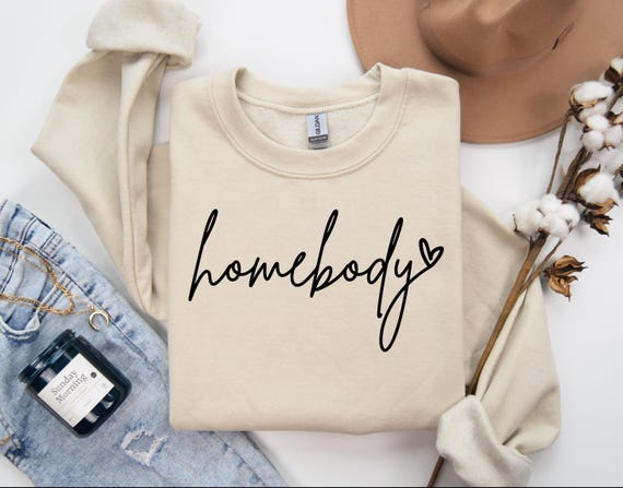Homebody Sweatshirt, Homebody Shirt, Trendy Sweatshirt, Cozy Sweatshirt, Graphic Sweatshirt, Slouchy Sweatshirt, Cute Sweatshirt