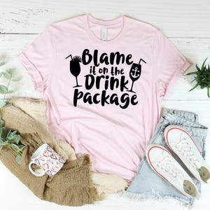 Blame the Drink Package Shirt, Cruise Shirt, Summer Vacation Shirt, Cruise Vacation Shirt, Family cruise shirt