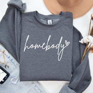 Homebody Sweatshirt, Homebody Shirt, Trendy Sweatshirt, Cozy Sweatshirt, Graphic Sweatshirt, Slouchy Sweatshirt, Cute Sweatshirt image 3