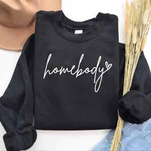 Homebody Sweatshirt, Homebody Shirt, Trendy Sweatshirt, Cozy Sweatshirt, Graphic Sweatshirt, Slouchy Sweatshirt, Cute Sweatshirt image 4