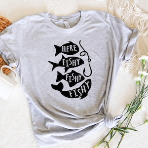 Here Fishy Fishy Shirt, Gift For Fisherman, Funny Fishing T-Shirt, Fishing Lover Shirt, Fishy Shirt, Fish Shirt, Fishing Lover Gift