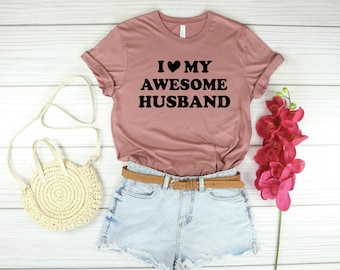 I Love My Awesome Husband Shirt, Mothers Day Gift, Funny Shirt Women, Gift for Wife, Womens Shirt, Funny Humorous Novelty TShirt Tee