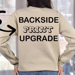 Backside Print Upgrade, Shirt Back Print, Double Sided Print Upgrade, Two Side Print T-shirt and Sweatshirt